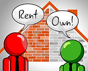 Rent Vs Own Discussion Contrasting Property Purchase And Leasing - 3d Illustration