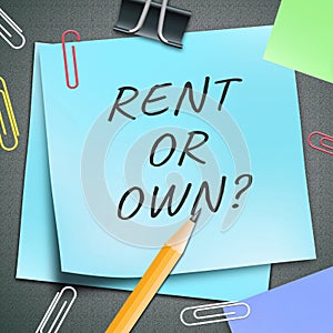 Rent Vs Own Note Contrasting Property Purchase And Leasing - 3d Illustration
