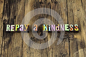 Repay kindness help gratitude grateful charity karma photo