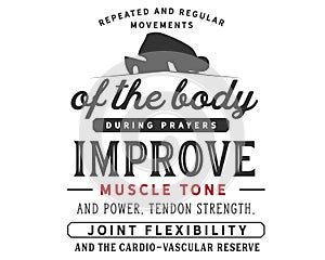 Repeated and regular movements of the body during prayers improve muscle tone and power