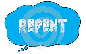 REPENT text written on a blue thought bubble