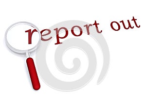 Report out with magnifiying glass