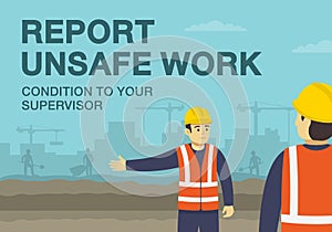 Report unsafe work condition to your supervisor. Talking construction workers.