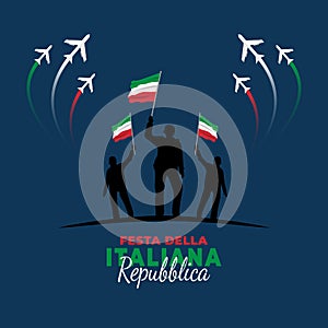 Republic Day of Italy Italy: Festa della Repubblica Italiana. Celebrated annually on June 2 in Italy
