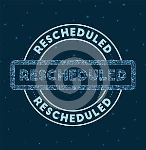 Rescheduled. Glowing round badge.