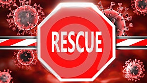 Rescue and Covid-19, symbolized by a stop sign with word Rescue and viruses to picture that Rescue is related to the future of