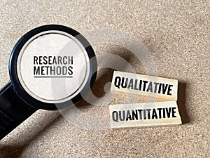 Research methods, Qualitative and Quantitative.