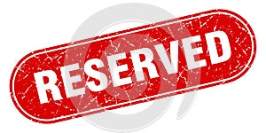 reserved sign. reserved grunge stamp.