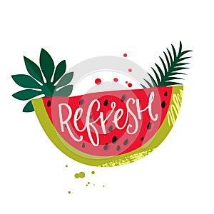 Resfresh inscription handwritten on watermelon slice with paint splash. Summer party design.