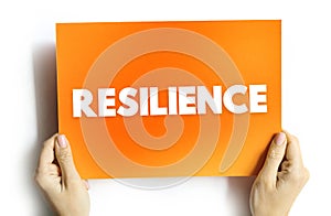 Resilience - the capacity to recover quickly from difficulties, text concept background