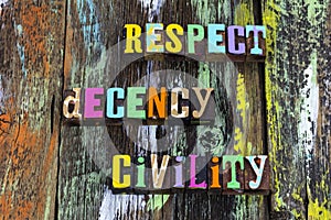 Respect decency civility trust honesty integrity workplace kindness