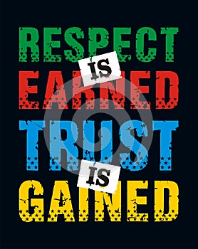 Respect is earned trust is gained, Vector image photo