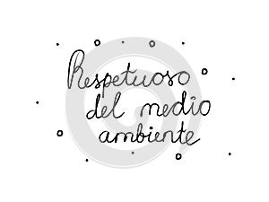 Respetuoso del medio ambiente phrase handwritten with a calligraphy brush. Ecologicaly clean in spanish. Modern brush calligraphy photo