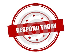 Respond today