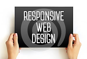 Responsive Web Design is an approach to web design that aims to make web pages render well on a variety of devices and screen