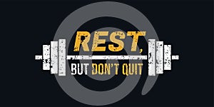 Rest but don`t quit Gym motivational design with grunge effect and barbell vector illustration