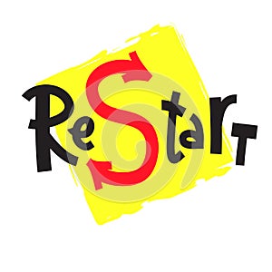 Restart - inspire motivational quote. Hand drawn beautiful lettering. Print for inspirational poster, t-shirt
