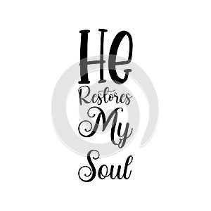 he restores my soul black letter quote