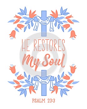 He restores my soul. Lettering. calligraphy vector. Ink illustration. Bible quote