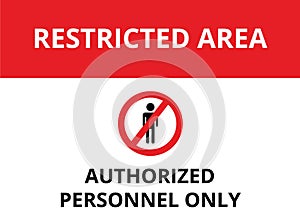 Restricted area - Authorized personnel only red warning sign prohibition