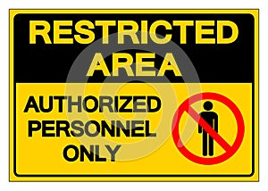 Restricted Area Authorized Personnel Only Symbol Sign, Vector Illustration, Isolate On White Background Label. EPS10