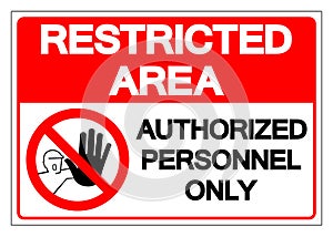 Restricted Area Authorized Personnel Only Symbol Sign, Vector Illustration, Isolate On White Background Label. EPS10