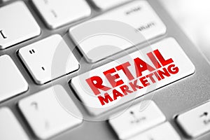 Retail Marketing - ways a consumer business attracts customers and generates sales of its goods and services, text concept button