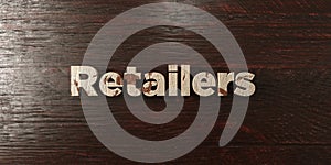 Retailers - grungy wooden headline on Maple - 3D rendered royalty free stock image
