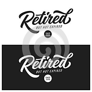 Retired not expired t-shirt lettering design. Vector vintage illustration.