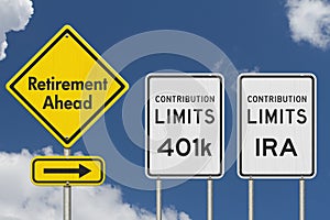 Retirement ahead with contribution limits street signs