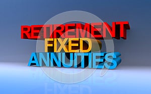 Retirement fixed annuities on blue photo