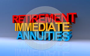 Retirement immediate annuities on blue photo
