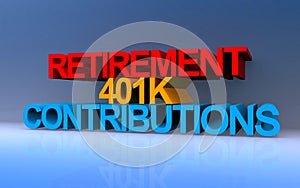 Retirement 401k contributions on blue photo