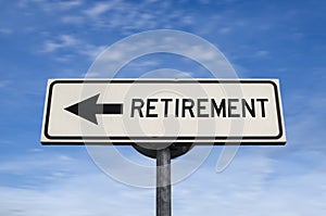 Retirement road sign, arrow on blue sky background