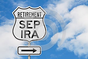 Retirement with SEP IRA plan route on a USA highway road sign