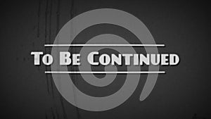 Retro 1940s-style Movie Cinema Caption Board With The Wording ‘To Be Continued’