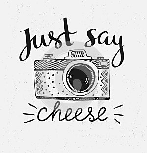 Retro photo camera with stylish lettering - Just say cheese. Vector hand drawn illustration.