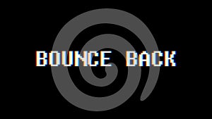 Retro videogame BOUNCE BACK word text computer tv glitch interference noise screen animation seamless loop New quality