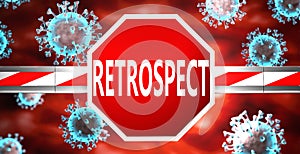 Retrospect and coronavirus, symbolized by a stop sign with word Retrospect and viruses to picture that Retrospect affects the photo