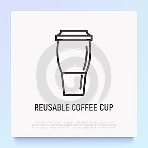 Reusable coffee cup thin line icon. Modern vector illustration