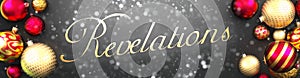 Revelations and Christmas,fancy black background card with Christmas ornament balls, snow and an elegant word Revelations, 3d