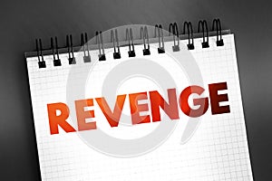 Revenge - hurt someone in return for being hurt by that person, text on notepad, concept background