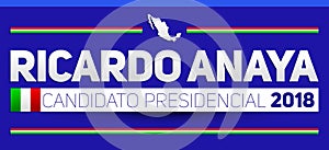 Ricardo Anaya Candidato presidencial 2018, presidential candidate 2018 spanish text, Mexican elections photo