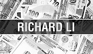 Richard Li text Concept. American Dollars Cash Money,3D rendering. Billionaire Richard Li at Dollar Banknote. Top world Financial