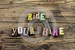 Ride your bike exercise healthy habit lifestyle typography phrase