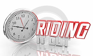 Riding it Out Wait Persevere Last Time Clock Words 3d Illustration