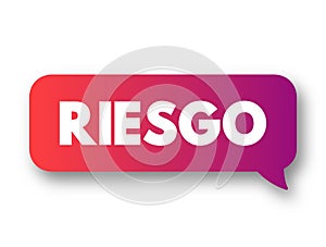 Riesgo (spanish words for Risk) text quote message bubble, concept background photo