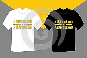 A right delayed is a right denied T Shirt Design