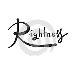 Rightness - simple inspire and motivational quote. Hand drawn beautiful lettering. photo