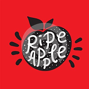 Ripe apple - inspire motivational quote. Hand drawn lettering. Youth slang, idiom. Print